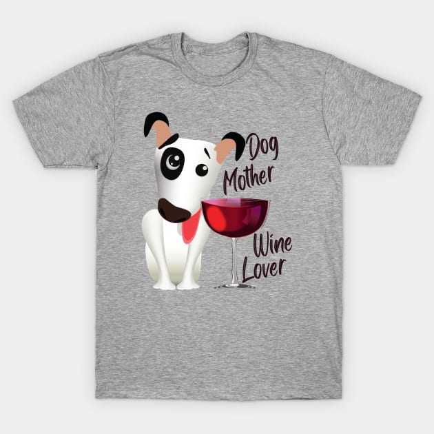 dog mother wine coffee_dark lettering T-Shirt by ArteriaMix